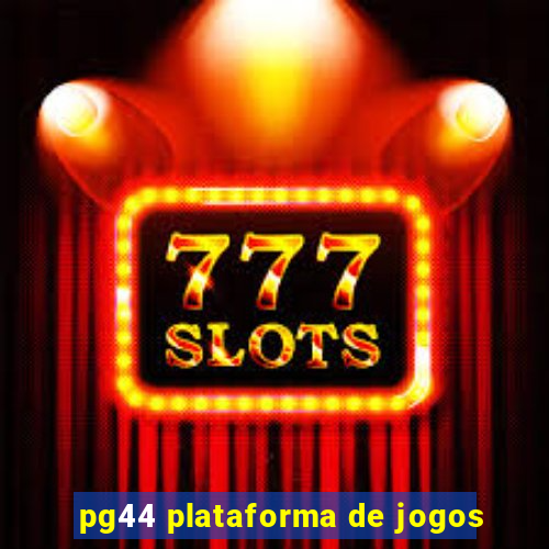 pg44 plataforma de jogos